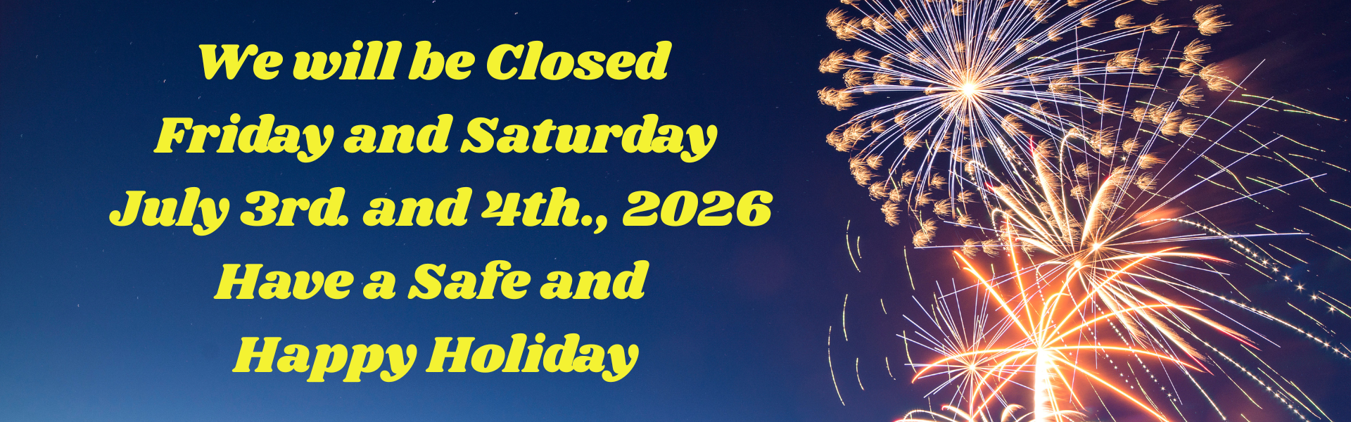 We Are Closed On July 3rd and 4th